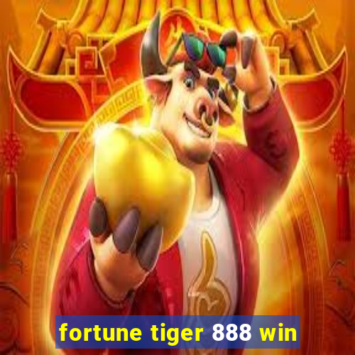 fortune tiger 888 win